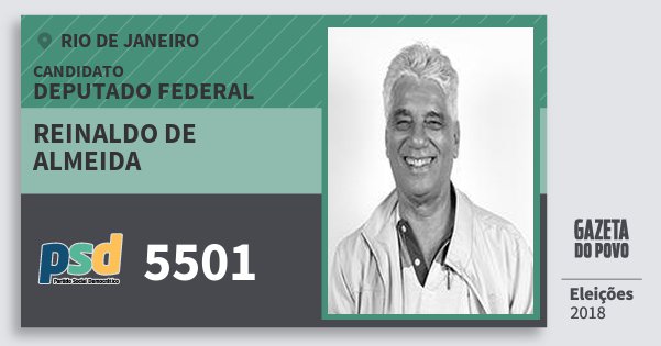 Santinho Reinaldo de Almeida 5501 (PSD) Deputado Federal | Rio de Janeiro | Eleições 2018 Santinho Reinaldo de Almeida 5501 (PSD) Deputado Federal | Rio de Janeiro | Eleições 2018