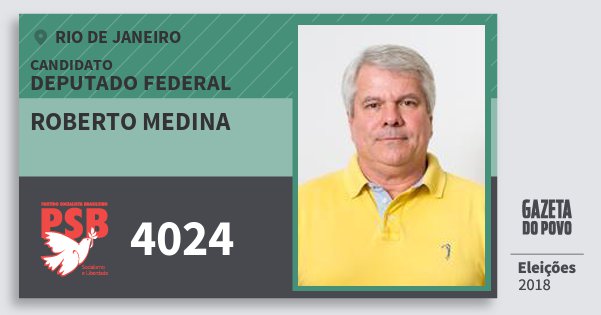 Santinho Roberto Medina 4024 (PSB) Deputado Federal | Rio de Janeiro | Eleições 2018 Santinho Roberto Medina 4024 (PSB) Deputado Federal | Rio de Janeiro | Eleições 2018