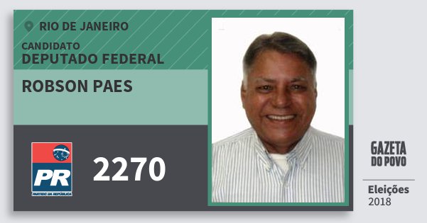 Santinho Robson Paes 2270 (PR) Deputado Federal | Rio de Janeiro | Eleições 2018 Santinho Robson Paes 2270 (PR) Deputado Federal | Rio de Janeiro | Eleições 2018