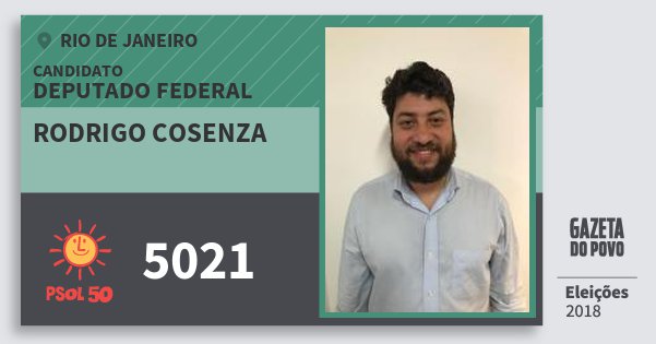 Santinho Rodrigo Cosenza 5021 (PSOL) Deputado Federal | Rio de Janeiro | Eleições 2018 Santinho Rodrigo Cosenza 5021 (PSOL) Deputado Federal | Rio de Janeiro | Eleições 2018
