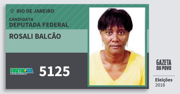 Santinho Rosali Balcão 5125 (PATRI) Deputada Federal | Rio de Janeiro | Eleições 2018 Santinho Rosali Balcão 5125 (PATRI) Deputada Federal | Rio de Janeiro | Eleições 2018