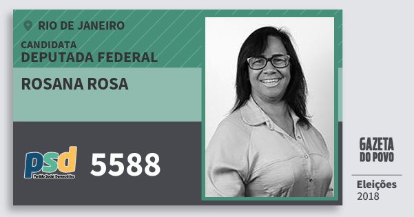 Santinho Rosana Rosa 5588 (PSD) Deputada Federal | Rio de Janeiro | Eleições 2018 Santinho Rosana Rosa 5588 (PSD) Deputada Federal | Rio de Janeiro | Eleições 2018