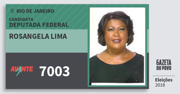 Santinho Rosangela Lima 7003 (AVANTE) Deputada Federal | Rio de Janeiro | Eleições 2018 Santinho Rosangela Lima 7003 (AVANTE) Deputada Federal | Rio de Janeiro | Eleições 2018