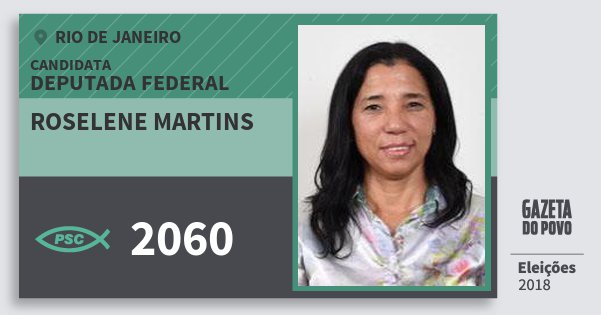 Santinho Roselene Martins 2060 (PSC) Deputada Federal | Rio de Janeiro | Eleições 2018 Santinho Roselene Martins 2060 (PSC) Deputada Federal | Rio de Janeiro | Eleições 2018