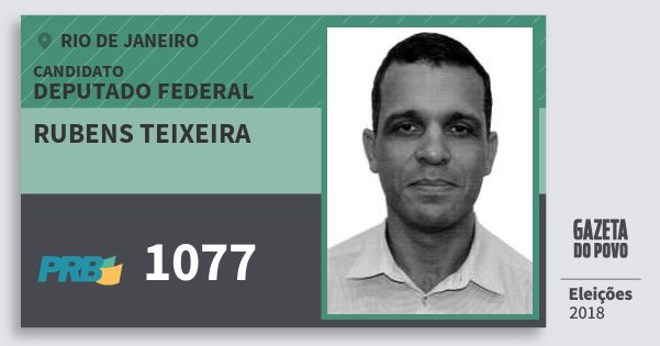 Santinho Rubens Teixeira 1077 (PRB) Deputado Federal | Rio de Janeiro | Eleições 2018 Santinho Rubens Teixeira 1077 (PRB) Deputado Federal | Rio de Janeiro | Eleições 2018