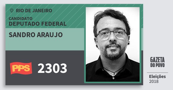 Santinho Sandro Araujo 2303 (PPS) Deputado Federal | Rio de Janeiro | Eleições 2018 Santinho Sandro Araujo 2303 (PPS) Deputado Federal | Rio de Janeiro | Eleições 2018