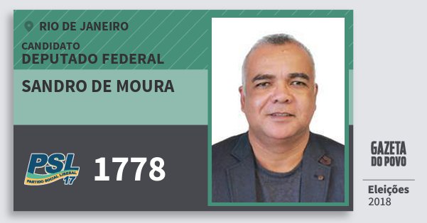 Santinho Sandro de Moura 1778 (PSL) Deputado Federal | Rio de Janeiro | Eleições 2018 Santinho Sandro de Moura 1778 (PSL) Deputado Federal | Rio de Janeiro | Eleições 2018