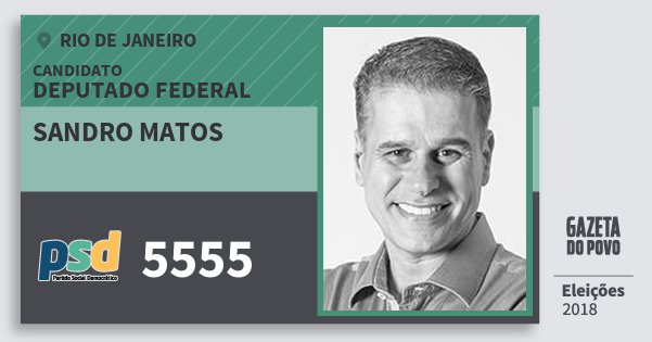 Santinho Sandro Matos 5555 (PSD) Deputado Federal | Rio de Janeiro | Eleições 2018 Santinho Sandro Matos 5555 (PSD) Deputado Federal | Rio de Janeiro | Eleições 2018
