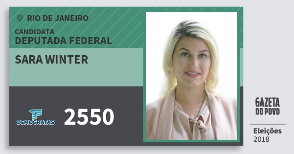 Santinho Sara Winter 2550 (DEM) Deputada Federal | Rio de Janeiro | Eleições 2018 Santinho Sara Winter 2550 (DEM) Deputada Federal | Rio de Janeiro | Eleições 2018