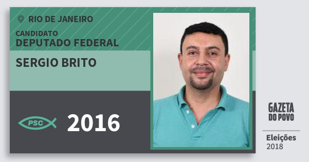 Santinho Sergio Brito 2016 (PSC) Deputado Federal | Rio de Janeiro | Eleições 2018 Santinho Sergio Brito 2016 (PSC) Deputado Federal | Rio de Janeiro | Eleições 2018