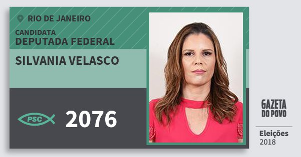 Santinho Silvania Velasco 2076 (PSC) Deputada Federal | Rio de Janeiro | Eleições 2018 Santinho Silvania Velasco 2076 (PSC) Deputada Federal | Rio de Janeiro | Eleições 2018