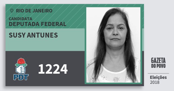 Santinho Susy Antunes 1224 (PDT) Deputada Federal | Rio de Janeiro | Eleições 2018 Santinho Susy Antunes 1224 (PDT) Deputada Federal | Rio de Janeiro | Eleições 2018
