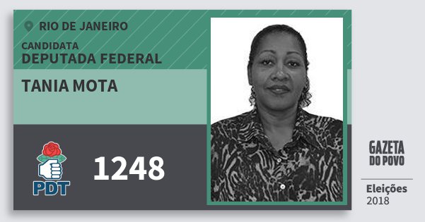 Santinho Tania Mota 1248 (PDT) Deputada Federal | Rio de Janeiro | Eleições 2018 Santinho Tania Mota 1248 (PDT) Deputada Federal | Rio de Janeiro | Eleições 2018