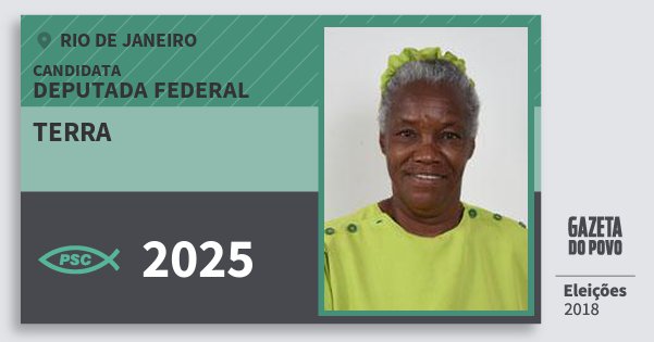 Santinho Terra 2025 (PSC) Deputada Federal | Rio de Janeiro | Eleições 2018 Santinho Terra 2025 (PSC) Deputada Federal | Rio de Janeiro | Eleições 2018
