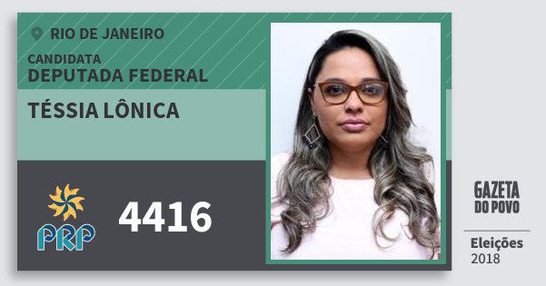 Santinho Téssia Lônica 4416 (PRP) Deputada Federal | Rio de Janeiro | Eleições 2018 Santinho Téssia Lônica 4416 (PRP) Deputada Federal | Rio de Janeiro | Eleições 2018