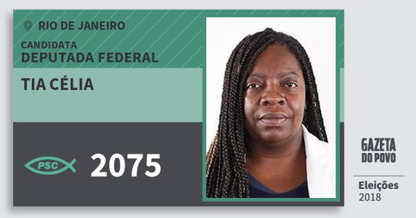 Santinho Tia Célia 2075 (PSC) Deputada Federal | Rio de Janeiro | Eleições 2018 Santinho Tia Célia 2075 (PSC) Deputada Federal | Rio de Janeiro | Eleições 2018