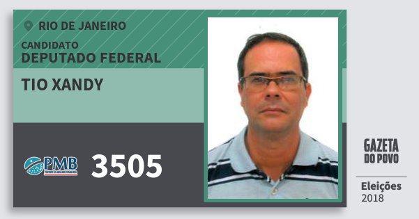 Santinho Tio Xandy 3505 (PMB) Deputado Federal | Rio de Janeiro | Eleições 2018 Santinho Tio Xandy 3505 (PMB) Deputado Federal | Rio de Janeiro | Eleições 2018