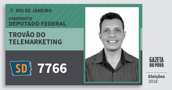 Santinho Trovão do Telemarketing 7766 (SOLIDARIEDADE) Deputado Federal | Rio de Janeiro | Eleições 2018 Santinho Trovão do Telemarketing 7766 (SOLIDARIEDADE) Deputado Federal | Rio de Janeiro | Eleições 2018
