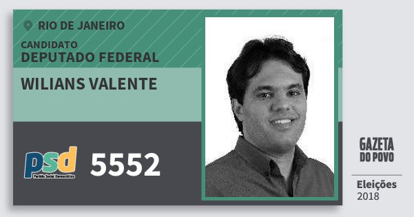Santinho Wilians Valente 5552 (PSD) Deputado Federal | Rio de Janeiro | Eleições 2018 Santinho Wilians Valente 5552 (PSD) Deputado Federal | Rio de Janeiro | Eleições 2018