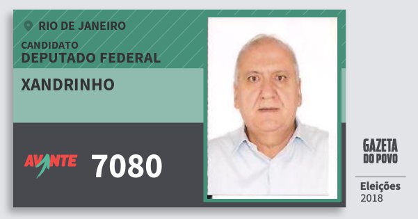 Santinho Xandrinho 7080 (AVANTE) Deputado Federal | Rio de Janeiro | Eleições 2018 Santinho Xandrinho 7080 (AVANTE) Deputado Federal | Rio de Janeiro | Eleições 2018