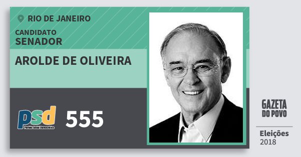 Santinho Arolde de Oliveira 555 (PSD) Senador | Rio de Janeiro | Eleições 2018 Santinho Arolde de Oliveira 555 (PSD) Senador | Rio de Janeiro | Eleições 2018