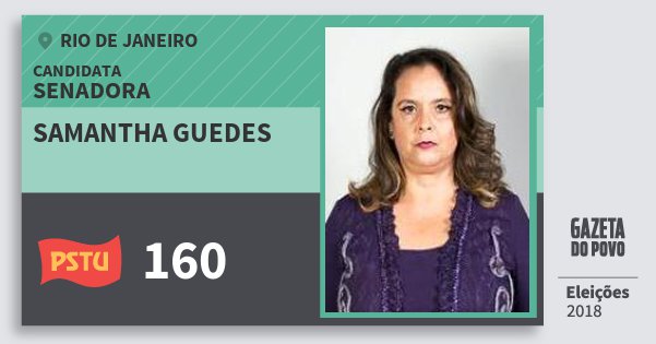 Santinho Samantha Guedes 160 (PSTU) Senadora | Rio de Janeiro | Eleições 2018 Santinho Samantha Guedes 160 (PSTU) Senadora | Rio de Janeiro | Eleições 2018