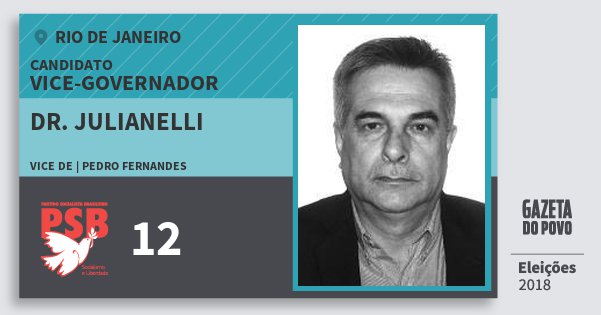Santinho Dr. Julianelli 12 (PSB) Vice-governador | Rio de Janeiro | Eleições 2018 Santinho Dr. Julianelli 12 (PSB) Vice-governador | Rio de Janeiro | Eleições 2018