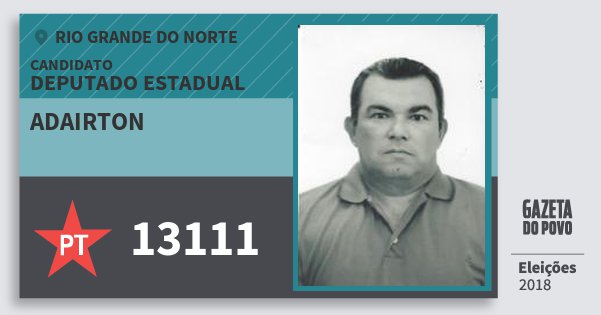 Santinho Adairton 13111 (PT) Deputado Estadual | Rio Grande do Norte | Eleições 2018 Santinho Adairton 13111 (PT) Deputado Estadual | Rio Grande do Norte | Eleições 2018