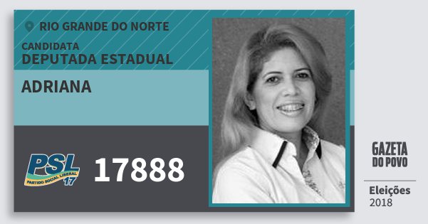 Santinho Adriana 17888 (PSL) Deputada Estadual | Rio Grande do Norte | Eleições 2018 Santinho Adriana 17888 (PSL) Deputada Estadual | Rio Grande do Norte | Eleições 2018