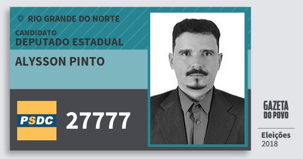 Santinho Alysson Pinto 27777 (DC) Deputado Estadual | Rio Grande do Norte | Eleições 2018 Santinho Alysson Pinto 27777 (DC) Deputado Estadual | Rio Grande do Norte | Eleições 2018
