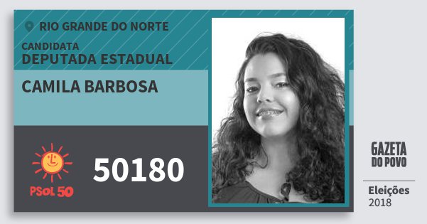 Santinho Camila Barbosa 50180 (PSOL) Deputada Estadual | Rio Grande do Norte | Eleições 2018 Santinho Camila Barbosa 50180 (PSOL) Deputada Estadual | Rio Grande do Norte | Eleições 2018