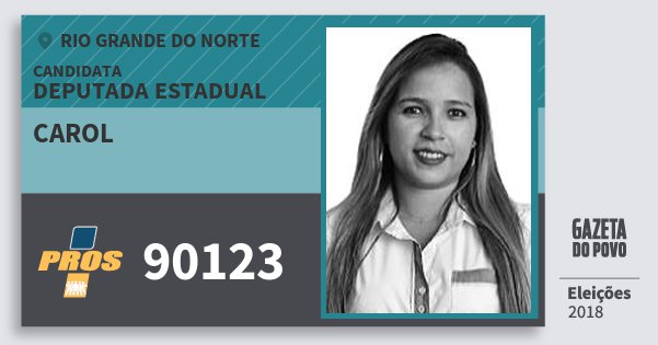 Santinho Carol 90123 (PROS) Deputada Estadual | Rio Grande do Norte | Eleições 2018 Santinho Carol 90123 (PROS) Deputada Estadual | Rio Grande do Norte | Eleições 2018