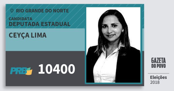 Santinho Ceyça Lima 10400 (PRB) Deputada Estadual | Rio Grande do Norte | Eleições 2018 Santinho Ceyça Lima 10400 (PRB) Deputada Estadual | Rio Grande do Norte | Eleições 2018