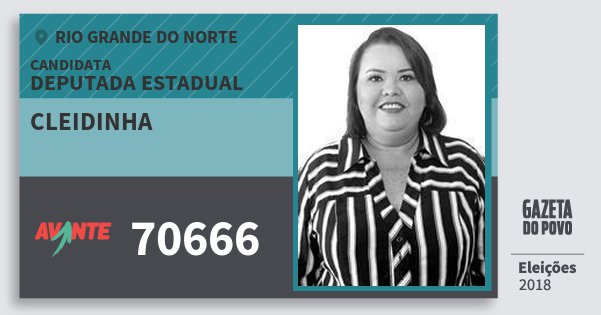 Santinho Cleidinha 70666 (AVANTE) Deputada Estadual | Rio Grande do Norte | Eleições 2018 Santinho Cleidinha 70666 (AVANTE) Deputada Estadual | Rio Grande do Norte | Eleições 2018