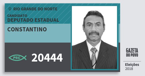 Santinho Constantino 20444 (PSC) Deputado Estadual | Rio Grande do Norte | Eleições 2018 Santinho Constantino 20444 (PSC) Deputado Estadual | Rio Grande do Norte | Eleições 2018