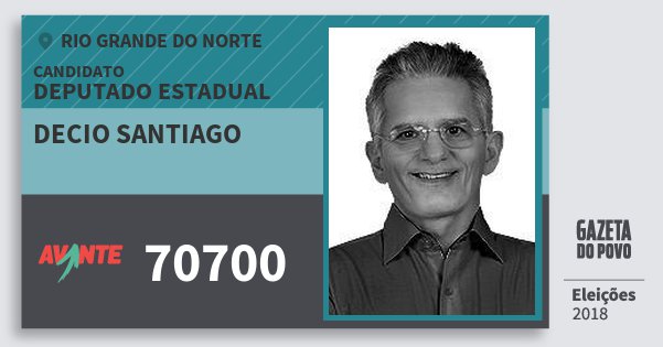 Santinho Decio Santiago 70700 (AVANTE) Deputado Estadual | Rio Grande do Norte | Eleições 2018 Santinho Decio Santiago 70700 (AVANTE) Deputado Estadual | Rio Grande do Norte | Eleições 2018