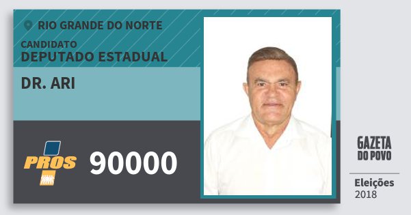 Santinho Dr. Ari 90000 (PROS) Deputado Estadual | Rio Grande do Norte | Eleições 2018 Santinho Dr. Ari 90000 (PROS) Deputado Estadual | Rio Grande do Norte | Eleições 2018