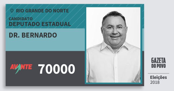 Santinho Dr. Bernardo 70000 (AVANTE) Deputado Estadual | Rio Grande do Norte | Eleições 2018 Santinho Dr. Bernardo 70000 (AVANTE) Deputado Estadual | Rio Grande do Norte | Eleições 2018