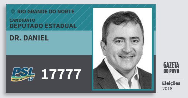 Santinho Dr. Daniel 17777 (PSL) Deputado Estadual | Rio Grande do Norte | Eleições 2018 Santinho Dr. Daniel 17777 (PSL) Deputado Estadual | Rio Grande do Norte | Eleições 2018