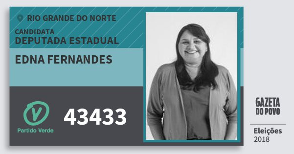 Santinho Edna Fernandes 43433 (PV) Deputada Estadual | Rio Grande do Norte | Eleições 2018 Santinho Edna Fernandes 43433 (PV) Deputada Estadual | Rio Grande do Norte | Eleições 2018