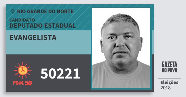 Santinho Evangelista 50221 (PSOL) Deputado Estadual | Rio Grande do Norte | Eleições 2018 Santinho Evangelista 50221 (PSOL) Deputado Estadual | Rio Grande do Norte | Eleições 2018