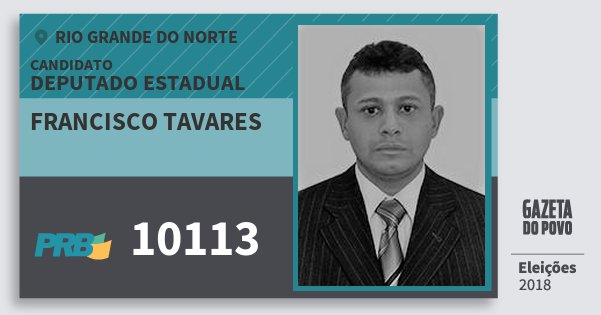 Santinho Francisco Tavares 10113 (PRB) Deputado Estadual | Rio Grande do Norte | Eleições 2018 Santinho Francisco Tavares 10113 (PRB) Deputado Estadual | Rio Grande do Norte | Eleições 2018