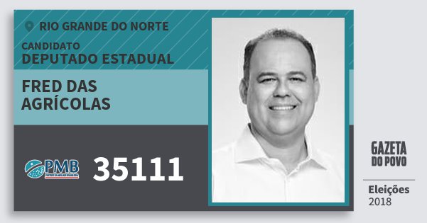 Santinho Fred das Agrícolas 35111 (PMB) Deputado Estadual | Rio Grande do Norte | Eleições 2018 Santinho Fred das Agrícolas 35111 (PMB) Deputado Estadual | Rio Grande do Norte | Eleições 2018