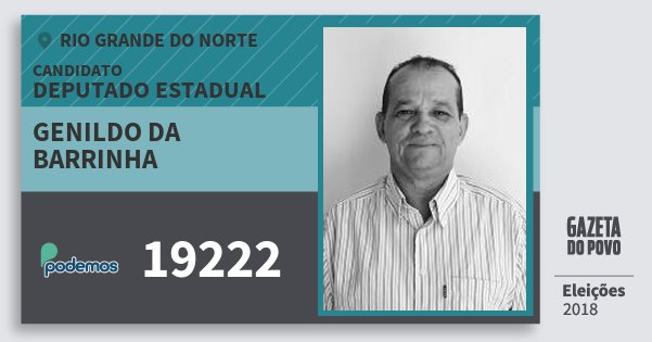 Santinho Genildo da Barrinha 19222 (PODE) Deputado Estadual | Rio Grande do Norte | Eleições 2018 Santinho Genildo da Barrinha 19222 (PODE) Deputado Estadual | Rio Grande do Norte | Eleições 2018