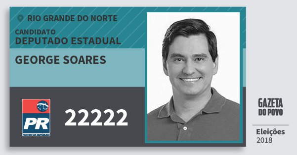 Santinho George Soares 22222 (PR) Deputado Estadual | Rio Grande do Norte | Eleições 2018 Santinho George Soares 22222 (PR) Deputado Estadual | Rio Grande do Norte | Eleições 2018
