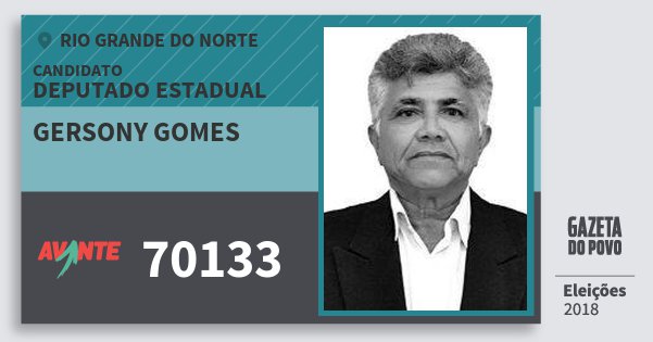 Santinho Gersony Gomes 70133 (AVANTE) Deputado Estadual | Rio Grande do Norte | Eleições 2018 Santinho Gersony Gomes 70133 (AVANTE) Deputado Estadual | Rio Grande do Norte | Eleições 2018