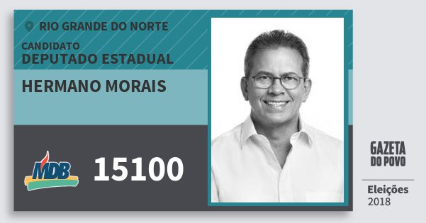 Santinho Hermano Morais 15100 (MDB) Deputado Estadual | Rio Grande do Norte | Eleições 2018 Santinho Hermano Morais 15100 (MDB) Deputado Estadual | Rio Grande do Norte | Eleições 2018