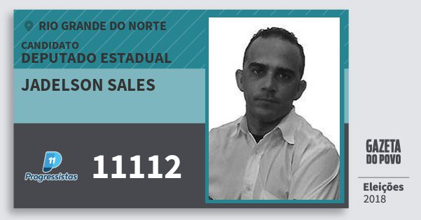 Santinho Jadelson Sales 11112 (PP) Deputado Estadual | Rio Grande do Norte | Eleições 2018 Santinho Jadelson Sales 11112 (PP) Deputado Estadual | Rio Grande do Norte | Eleições 2018