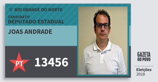 Santinho Joas Andrade 13456 (PT) Deputado Estadual | Rio Grande do Norte | Eleições 2018 Santinho Joas Andrade 13456 (PT) Deputado Estadual | Rio Grande do Norte | Eleições 2018