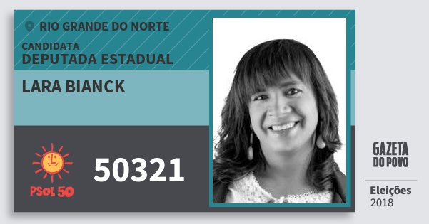 Santinho Lara Bianck 50321 (PSOL) Deputada Estadual | Rio Grande do Norte | Eleições 2018 Santinho Lara Bianck 50321 (PSOL) Deputada Estadual | Rio Grande do Norte | Eleições 2018